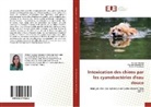Didie Boisseleau, Didier Boisseleau, Martin Kammerer, Martine Kammerer, Mario Koenig, Marion Koenig - Intoxication des chiens par les cyanobactéries d'eau douce