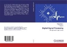 Rajesh A, Rajesh A., Vijayakuma D, Vijayakumar D, Vijayakumar D., Gopalakrishna S... - Digital Signal Processing