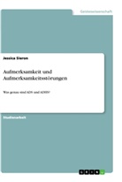 Jessica Sieron - Aufmerksamkeit und Aufmerksamkeitsstörungen