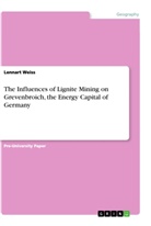 Lennart Weiss - The Influences of Lignite Mining on Grevenbroich, the Energy Capital of Germany