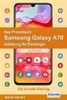 Rainer Gievers - Das Praxisbuch Samsung Galaxy A70 - Anleitung für Einsteiger