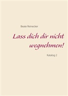Beate Reinecker - Lass dich dir nicht wegnehmen!