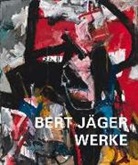 Bert Jäger, Bert Jäger, Bert Jäger, Diete Weber, Dieter Weber - Bert Jäger - Werke 1940-1998