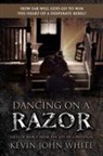Kevin John White - Dancing on a Razor