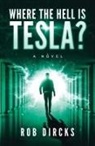 Robert Dircks - Where the Hell is Tesla? A Novel