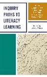 Elizabeth Kahn, Elizabeth A. Bouque Kahn, Andrew Bouque, Dawn Forde, Elizabeth A. Kahn, Thomas M. McCann... - Inquiry Paths to Literacy Learning