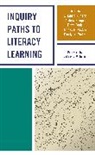 Elizabeth Kahn, Elizabeth A. Bouque Kahn, Andrew Bouque, Dawn Forde, Elizabeth A. Kahn, Thomas M. McCann... - Inquiry Paths to Literacy Learning