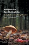 Hilary Evans Cameron, Hilary Evans (University of Toronto) Cameron - Refugee Law''s Fact-Finding Crisis