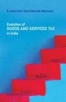 Sacchidananda Mukherjee, Mukherjee Sacchidananda, R. Kavita Rao, R. Kavita Mukherjee Rao - Evolution of Goods and Services Tax in India