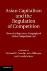 Michael W. Gillespie Dowdle, Michael W. Dowdle, Dowdle Michael W., John Gillespie, Imelda Maher, Maher Imelda - Asian Capitalism and the Regulation of Competition