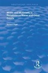 Sherr, Richard Sherr, Sherr Richard - Music and Musicians in Renaissance Rome and Other Courts