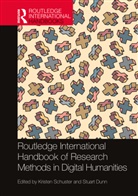 Stuart Schuster Dunn, Kristen (King''''s College London Schuster, Stuart Dunn, Dunn Stuart, Kristen Schuster - Routledge International Handbook of Research Methods in Digital