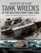 Anthony Tucker-Jones, Anthony Tucker-Jones - Tank Wrecks of the Western Front, 1940-1945