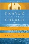 Cheryl Sacks - The Prayer-Saturated Church: A Comprehensive Handbook for Prayer Leaders