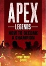 Cloud King Creative, Alex Riviello - Apex Legends: How to Become a Champion (The Unofficial Guide)
