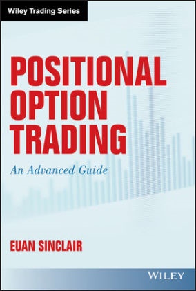Sinclair, E Sinclair, Euan Sinclair, Euan (University of Bristol) Sinclair - Positional Option Trading - An Advanced Guide