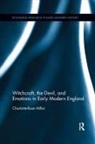 Charlotte-Rose Millar, Charlotte-Rose (The University of Queensla Millar, Charlotte-Rose (The University of Queensland Millar - Witchcraft, the Devil, and Emotions in Early Modern England