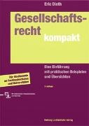 Eric Dieth - Gesellschaftsrecht kompakt Eine Einführung mit praktischen Beispielen und Übersichten -- Für Studierende an Fachhochschulen und Universitäten (inkl. Download)