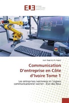 Jean Baptiste A Appia, Jean Baptiste A. Appia - Communication D'entreprise en Côte d'Ivoire Tome 1