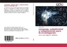Araira Marin - Lenguaje, subjetividad y competencias para la investigación