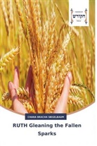 Chana Bracha Siegelbaum - RUTH Gleaning the Fallen Sparks