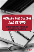 Charlotte Kent, Charlotte L. Kent, CJ Kent, Charlotte L. Kent, CJ Kent, Staci L. Shultz - Writing for College and Beyond