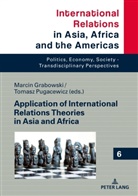 Marcin Grabowski, Tomasz Pugacewicz - Application of International Relations Theories in Asia and Africa