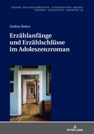 Nadine Bieker, Michael Staiger - Erzählanfänge und Erzählschlüsse im Adoleszenzroman