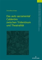 Dorothea Kraus - Das "auto sacramental" Calderóns zwischen Tridentinum und Theatralität