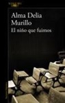 Alma Delia Murillo, Alma Delia Murillo De La Cruz - El niio que fuimos / The Child We Were