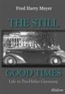 Fred H Meyer, Fred H. Meyer, Fred Harry Meyer - The Still Good Times