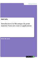 Nabil Safta - Introduction à la Mécanique du point matériel. Notes de cours et applications