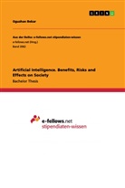Oguzhan Bekar - Artificial Intelligence. Benefits, Risks and Effects on Society
