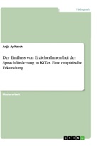 Anja Apitzsch - Der Einfluss von ErzieherInnen bei der Sprachförderung in KiTas. Eine empirische Erkundung