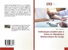 Michel Kyembwa M, Michel Kyembwa M. - Pathologies obstétricales à Goma en République Démocratique du Congo