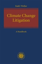 Wolfgan Kahl, Wolfgang Kahl, Marc Weller, Arvid Arntz et al, Justine Bell-James et al, Wolfgang Kahl... - Climate Change Litigation