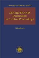 Pete Chrocziel, Peter Chrocziel, Thoma Kühnen, Thomas Kühnen, Erik Schäfer - SEP and FRAND Declaration in Arbitral Proceedings