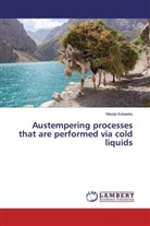 Nikolai Kobasko - Austempering processes that are performed via cold liquids