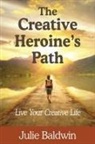 Julie A Baldwin - The Creative Heroine's Path