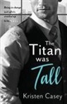 Kristen Casey - The Titan was Tall