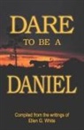 Ellen G. White - Dare to Be a Daniel