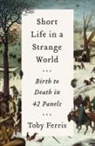 Toby Ferris - Short Life in a Strange World