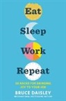 Bruce Daisley - Eat Sleep Work Repeat