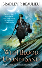 Bradley P Beaulieu, Bradley P. Beaulieu - With Blood Upon the Sand