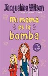 Jacqueline Wilson - Mi mama es la bomba / My Mom Is the Bomb: The Illustrated Mom