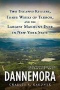 Charles A Gardner, Charles A. Gardner - Dannemora - Two Escaped Killers, Three Weeks of Terror, and the Largest Manhunt