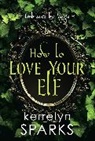 Kerrelyn Sparks - How to Love Your Elf