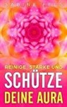 Sabine Fels - Reinige, stärke und schütze deine Aura