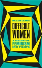 Helen Lewis - Difficult Women