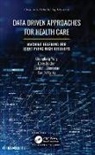 Chris Delcher, Chris (University of Kentucky Delcher, Sanjay Ranka, Sanjay (University of Florida Ranka, Ranka Sanjay, Elizabeth Shenkman... - Data Driven Approaches for Healthcare